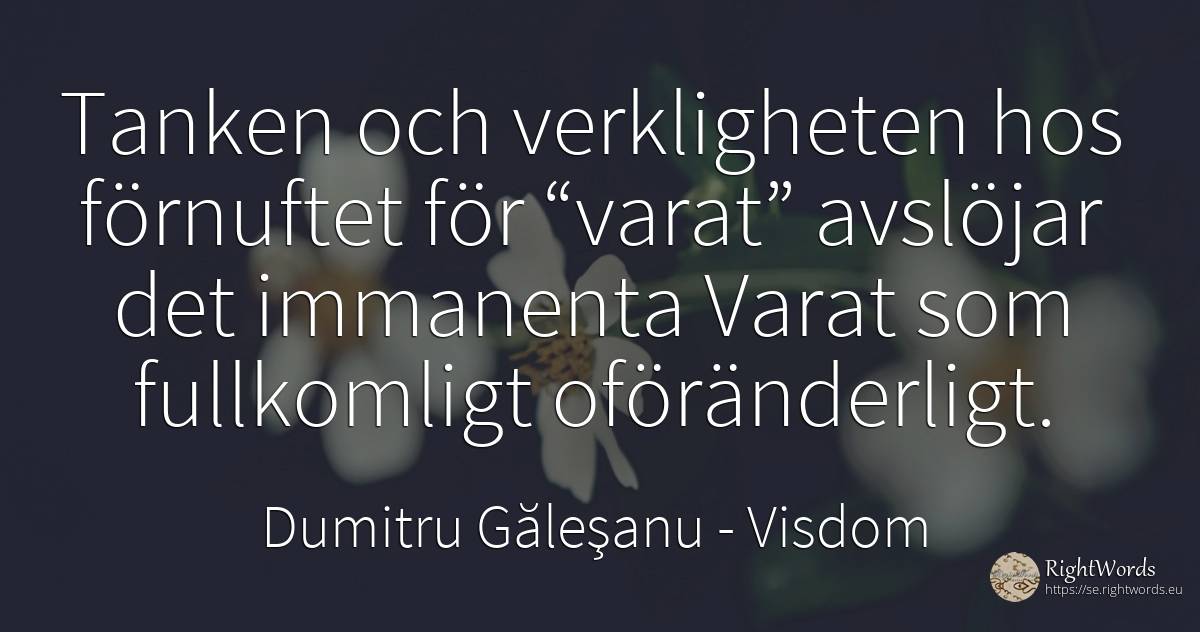 Tanken och verkligheten hos förnuftet för “varat”... - Dumitru Găleşanu, citat om visdom