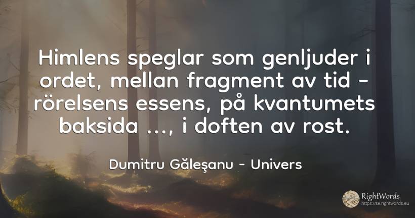 Himlens speglar som genljuder i ordet, mellan fragment av... - Dumitru Găleşanu, citat om univers