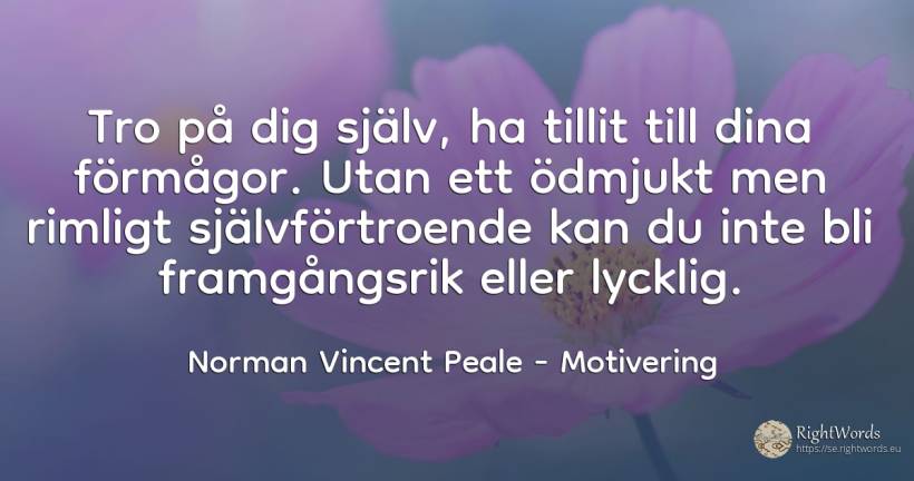 Tro på dig själv, ha tillit till dina förmågor. Utan ett... - Norman Vincent Peale, citat om motivering