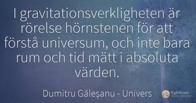 I gravitationsverkligheten är rörelse hörnstenen för att...