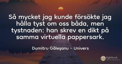 Så mycket jag kunde försökte jag hålla tyst om oss båda, ...